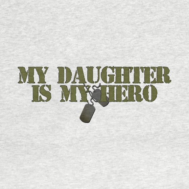 My Daughter is my Hero by MonarchGraphics